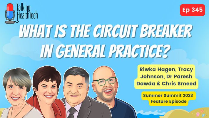 345 - What is the circuit brexaker in general practice? Riwka Hagen, Tracy Johnson, Dr Paresh Dawda, Chris Smeed