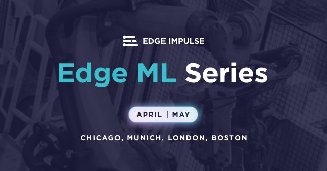 Edge Impulse’s Edge ML Series: Explore How to Deploy Advanced Edge ML at Scale [Sponsored]