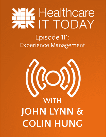 Experience Management – Healthcare IT Today Podcast Episode 111