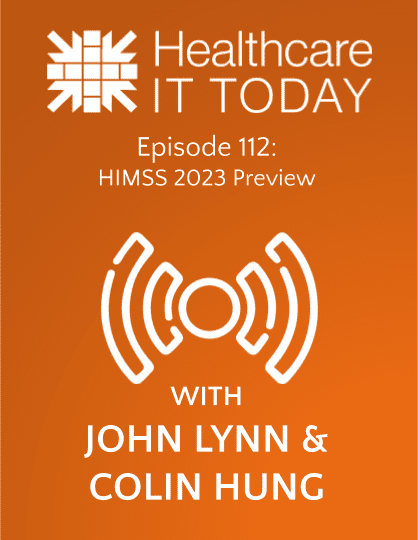 HIMSS 2023 Preview – Healthcare IT Today Podcast Episode 112