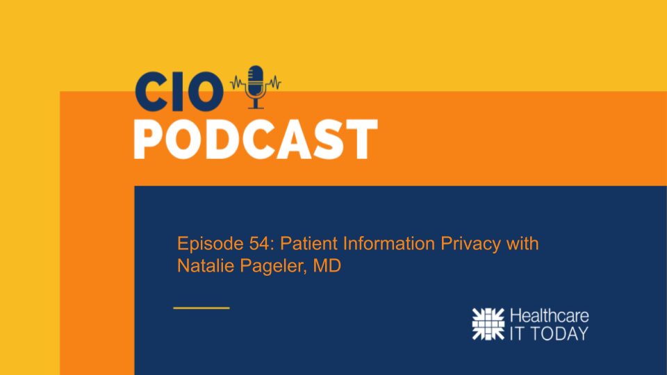 CIO Podcast – Episode 54: Patient Information Privacy with Natalie Pageler, MD