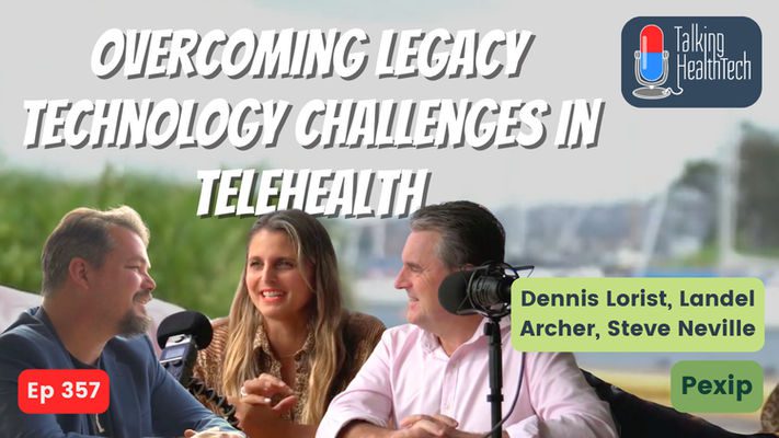 357 - Overcoming Legacy Technology Challenges in Telehealth.  Dennis Lorist, Landel Archer, Steve Neville - Pexip