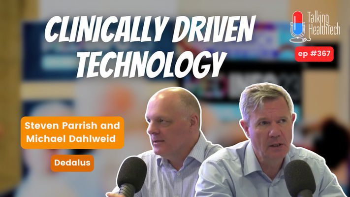 367 - Clinically-Driven Technology Transforming Patient Care.  Michael Dahlweid, Steven Parrish - Dedalus