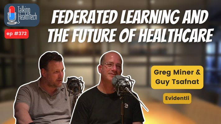 372 - Federated learning and the future of healthcare. Greg Miner, Guy Tsafnat - Evidentli