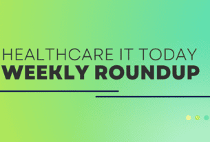 Weekly Roundup – September 23, 2023 | Healthcare IT Today