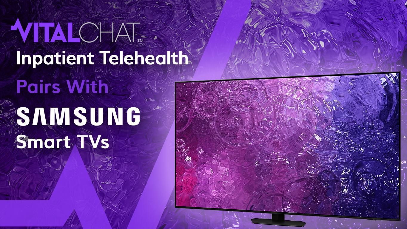 Vitalchat Integrates Inpatient Telehealth with Samsung Healthcare TVs