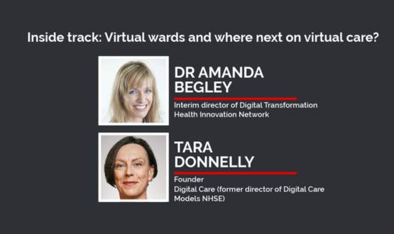 Inside track: Virtual wards and where next on virtual care?