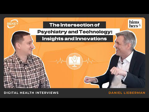 The Intersection of Psychiatry and Technology. Digital Health Interviews: Daniel Lieberman