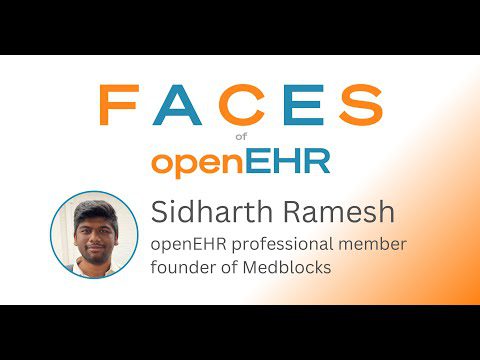 'Faces of openEHR' - Sidharth Ramesh