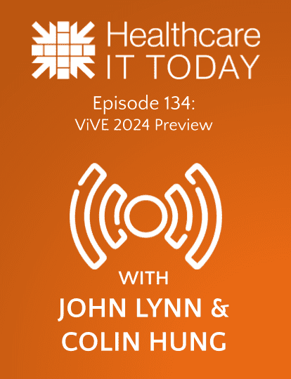 ViVE 2024 Preview – Healthcare IT Today Podcast Episode 134 | Healthcare IT Today