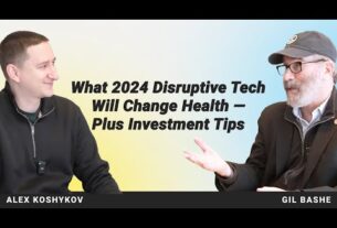 What 2024 Disruptive Tech Will Change Health + Investment Tips. Digital Health Interviews: Gil Bashe