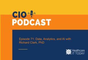 CIO Podcast – Episode 71: Data, Analytics, and AI with Richard Clark, PhD | Healthcare IT Today