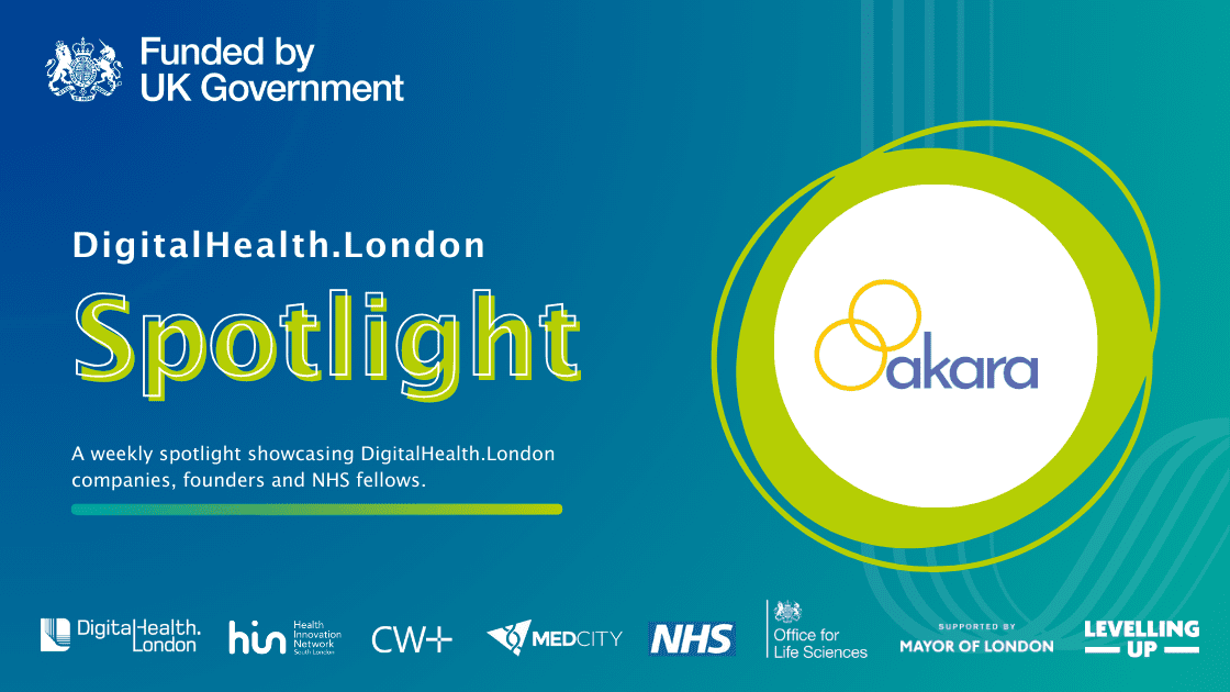 DigitalHealth.London Spotlight: Akara - DigitalHealth.London