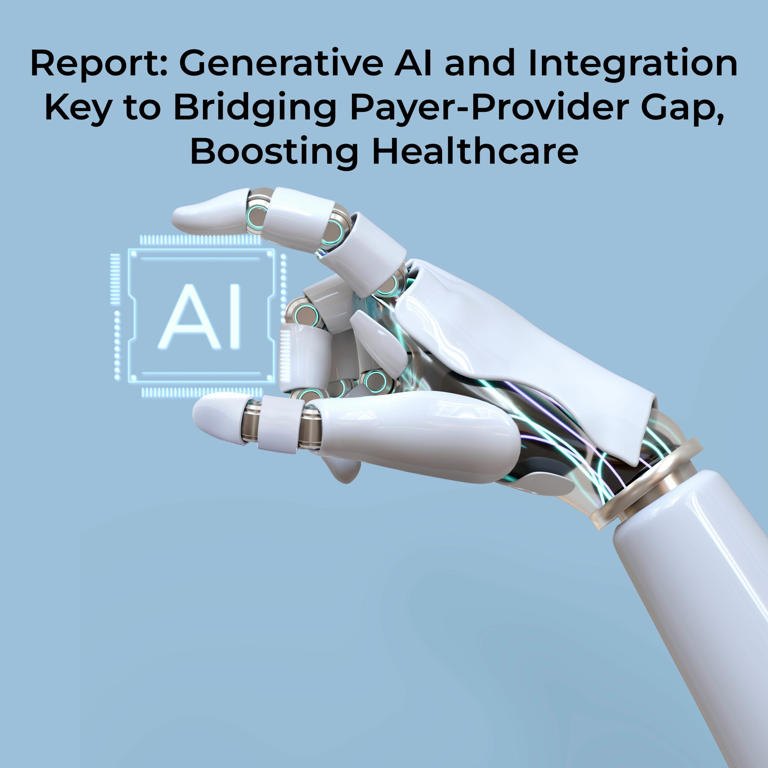 Report: Generative AI and Integration Key to Bridging Payer-Provider Gap