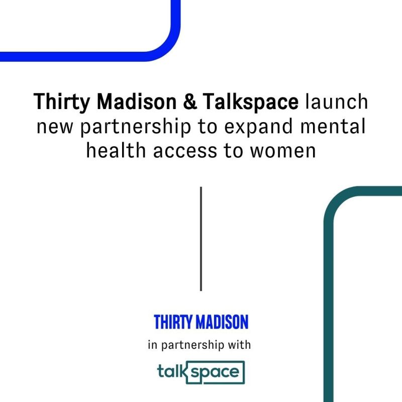 Thirty Madison & Talkspace Partner to Expand Mental Health Access for Women