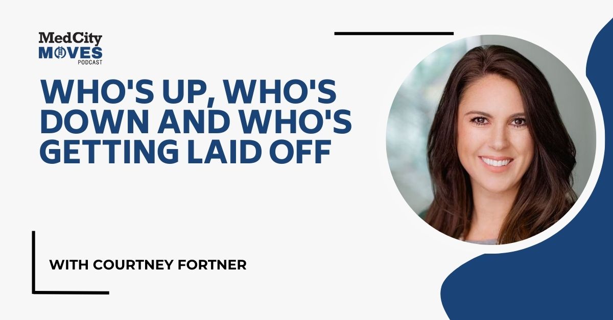 MedCity Moves Podcast: Recent Hires, Layoffs & an Interview with Courtney Fortner, CEO of Navvis - MedCity News