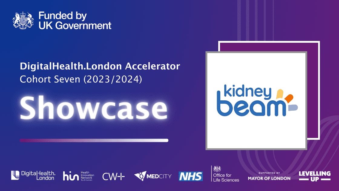 DigitalHealth.London Accelerator Cohort Seven Showcase - Kidney Beam - DigitalHealth.London