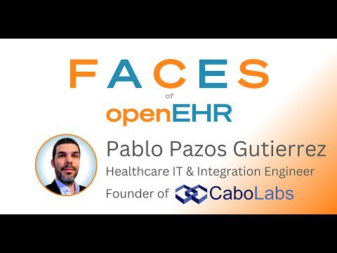 Faces of openEHR: Pablo Pazos Gutierrez