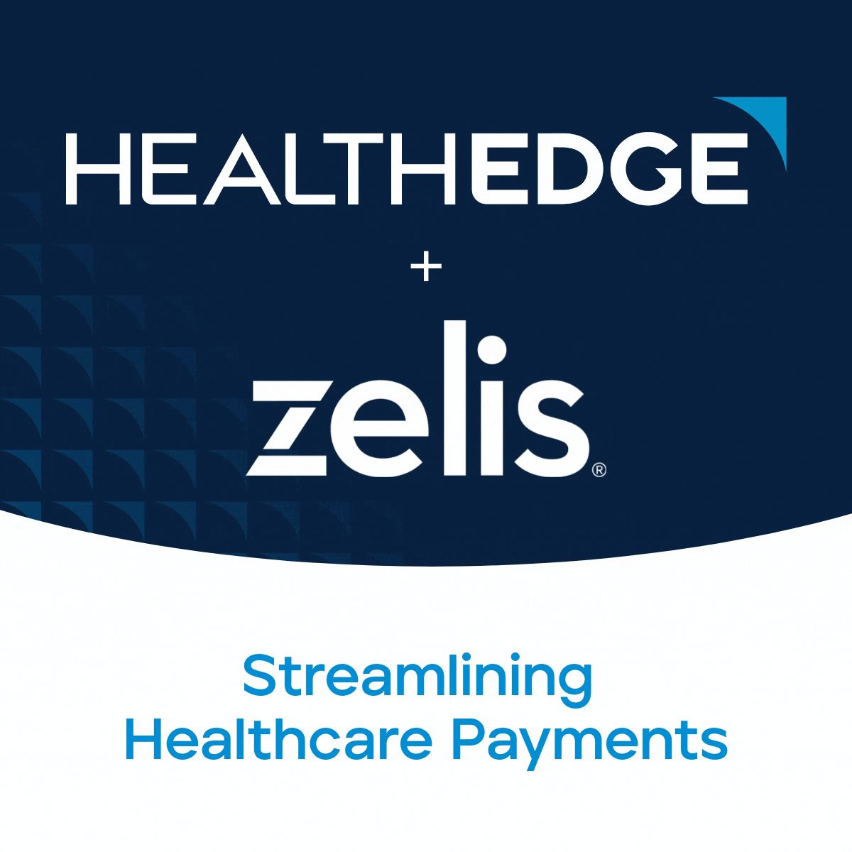 HealthEdge and Zelis Partner to Modernize Healthcare Payments
