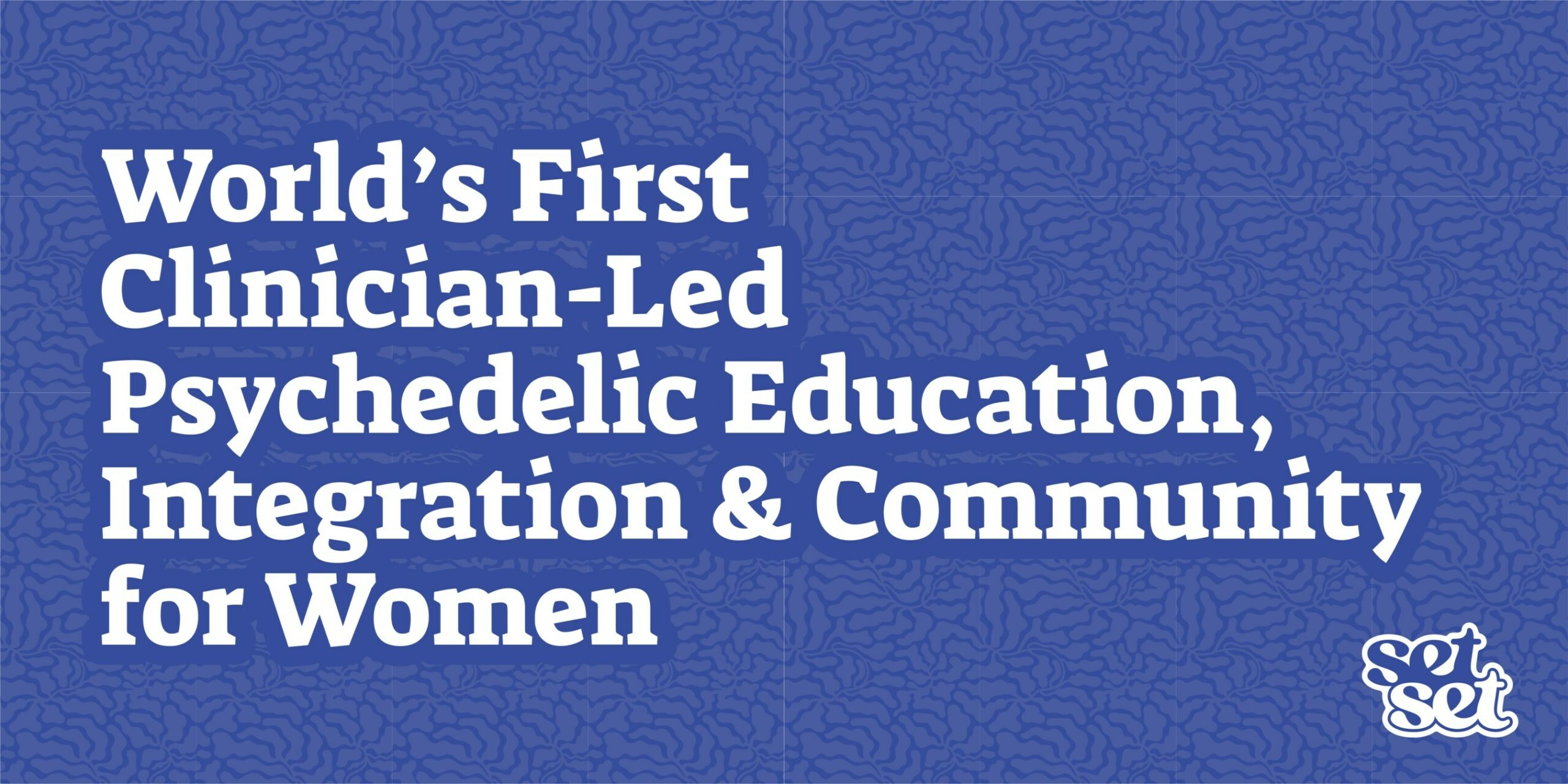 SetSet Launches Clinician-Approved Platform to Deliver Safe Psychedelic Experiences for Women
