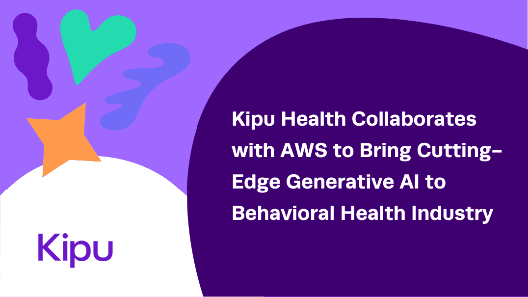Kipu Health, AWS Partner to Bring AI-Powered Solutions to Behavioral Health