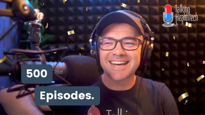 500 - Behind the Scenes: What 500 Episodes of Talking HealthTech Have Taught Us