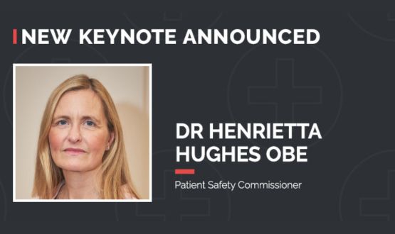 England’s Patient Safety Commissioner confirmed as keynote