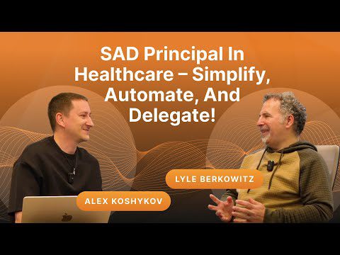 SAD principal in Healthcare by Lyle Berkowitz - Simplify, Automate, and Delegate! #digitalhealth