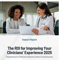 The ROI for Improving Your Clinicians’ Experience 2025