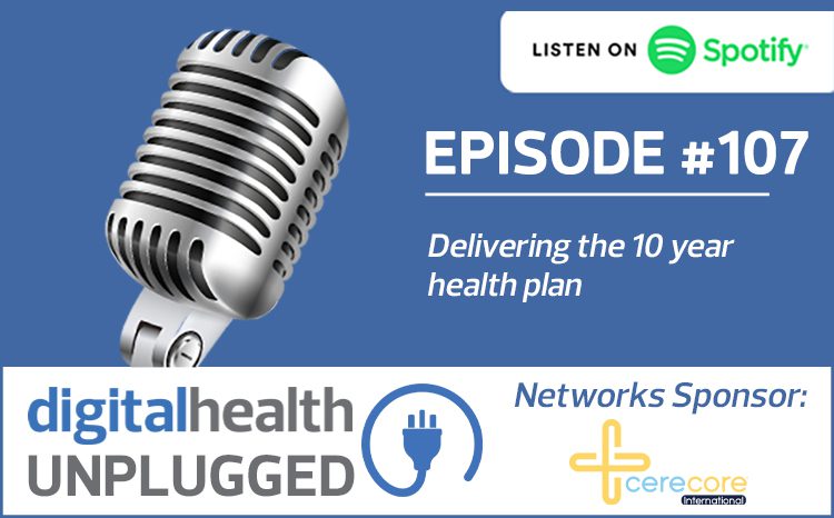 Digital Health Unplugged: Delivering the 10 year health plan