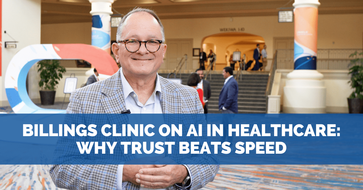 Billings Clinic on AI in Healthcare: Why Trust Beats Speed