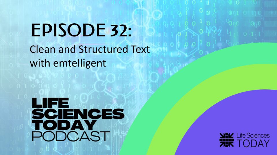 Clean and Structured Text with emtelligent – Life Sciences Today Podcast Episode 32