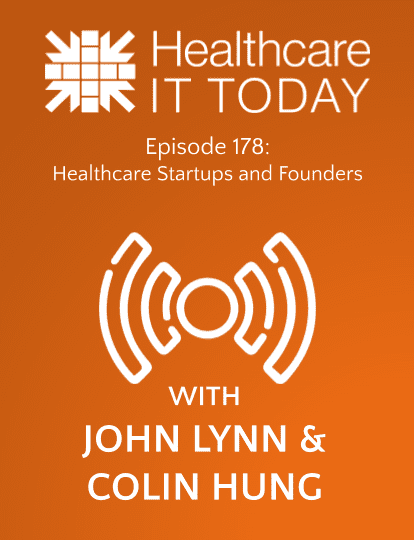 Healthcare Startups and Founders – Healthcare IT Today Podcast Episode 178