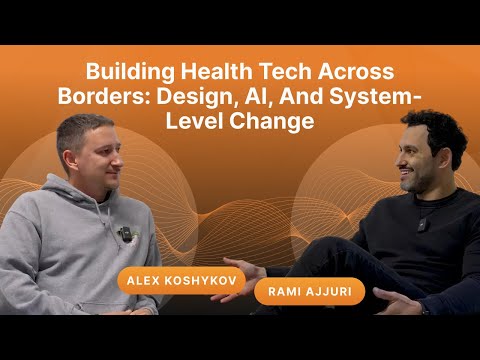 Building Health Tech Across Borders: Design, AI, and System-Level Change – with Rami Ajjuri