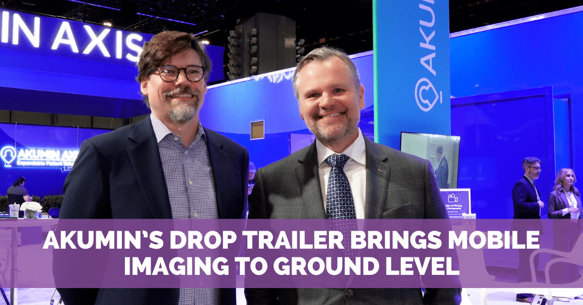 Akumin’s Drop Trailer Brings Mobile Imaging to Ground Level