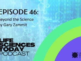 Beyond the Science by Gary Zammit – Life Sciences Today Podcast Episode 46