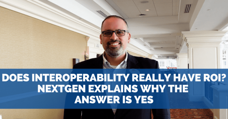 Does Interoperability Have an ROI? NextGen Says the Answer Is Hiding in Plain Sight