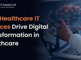 How Healthcare IT Services Drive Digital Transformation in Healthcare
