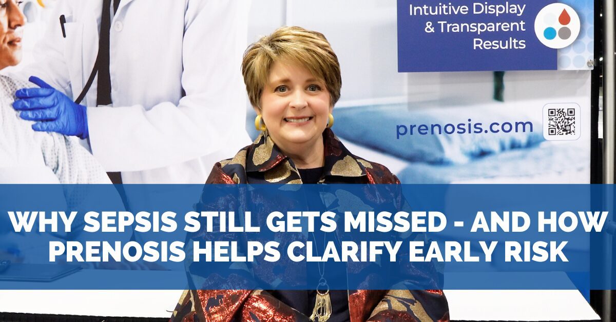 Why Sepsis Still Gets Missed and How Prenosis Is Narrowing the Signal